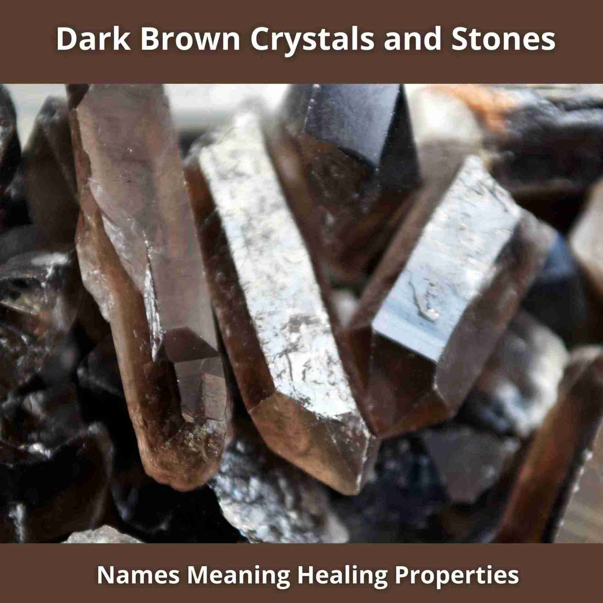 Dark-Brown-Crystals-and-Stones-Meaning-Healing-Properties-Names