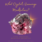What-Crystals-Encourage-Mindfulness